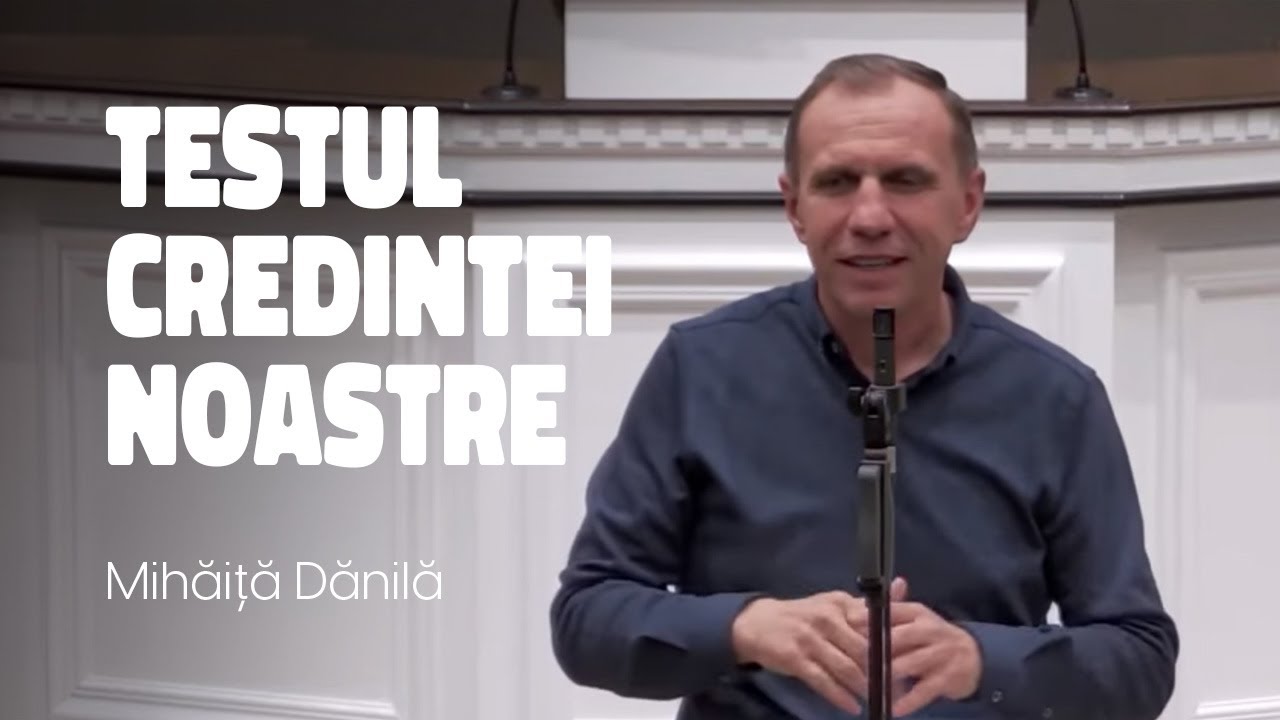 Mihăiță Dănilă - Testul credinței noastre