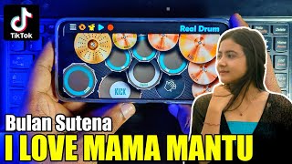 I LOVE MAMA MANTU REMIX - BULAN SUTENA | REAL DRUM COVER