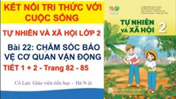 Tự nhiên và xã hội lớp 2/Kết nối tri thức/Bài 22:Chăm sóc bảo vệ cơ quan vận động(Tiết 1+2- tr82-85)