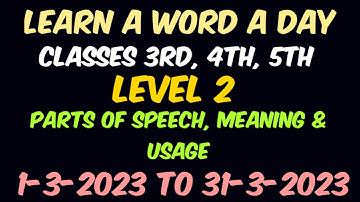 Learn a Word a Day | Level 2 | 3rd, 4th and 5th Classes | Usage | Parts of Speech | March 2023