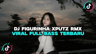 Download Lagu DJ FIGURINHA XPUTZ RMX JEDAG JEDUG VIRAL TIKTOK TERBARU 2025 ! MP3