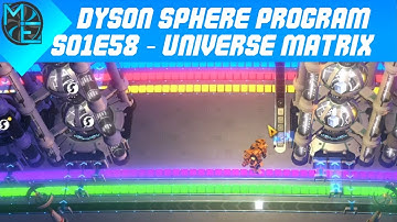 Dyson Sphere Program - S01E58 - Universe Matrix