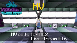 Project Singularity Livestream 16 : HV calls for ae2