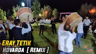 Eray Tetik Hovarda [ Remix ] Resimi