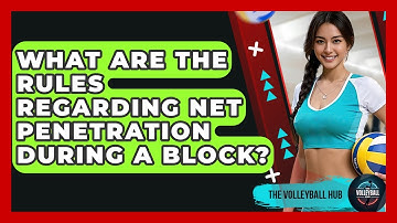 What Are The Rules Regarding Net Penetration During A Block? - The Volleyball Hub