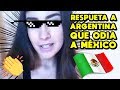 😎 MEXICANA RESPONDE A ARGENTINA QUE ODIA A MÉXICO 🔴 ODIO A LOS MEXICANOS