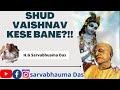 Sudh vaishnav kese bhane   short clip hindi  hg sarvabhauma das