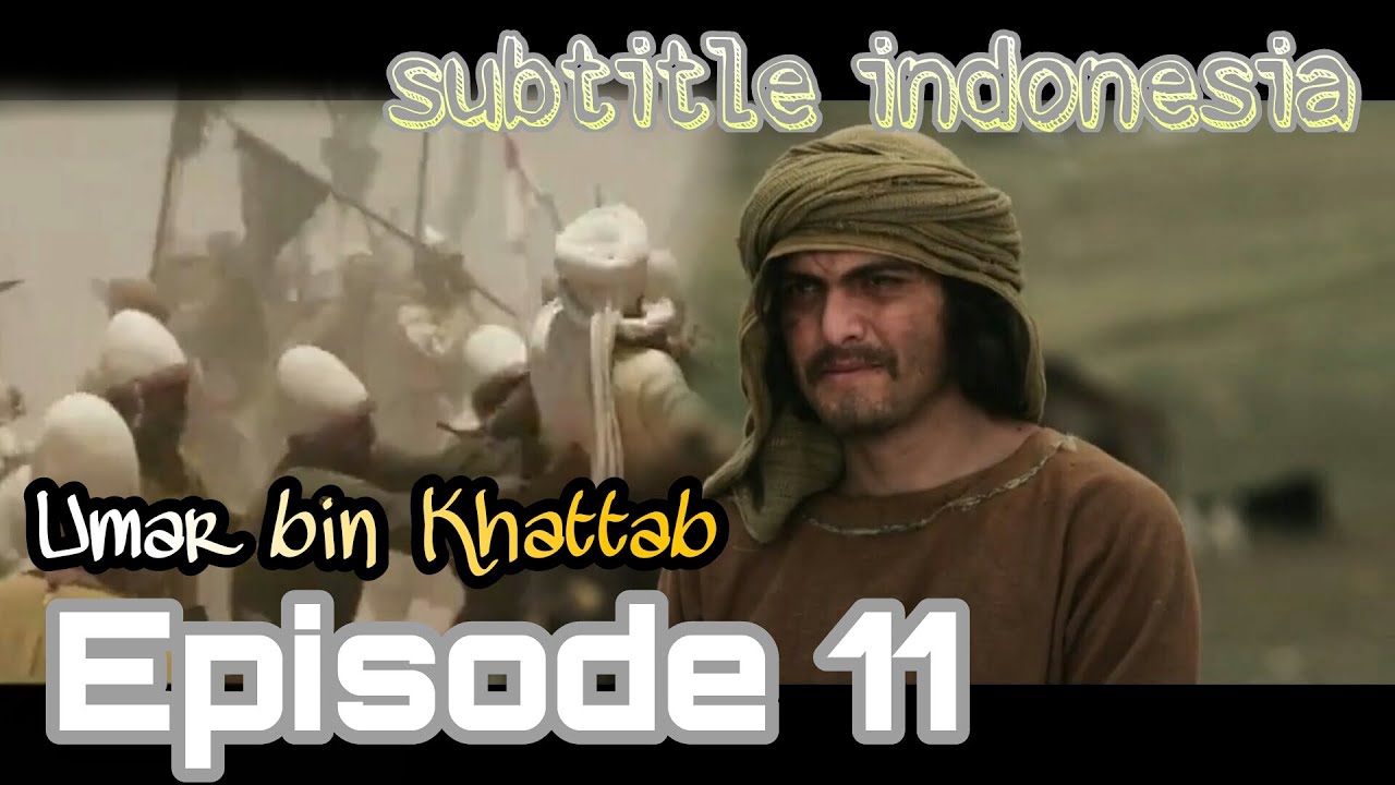 Download film umar bin khattab episode 11 subtitle indonesia YouTube