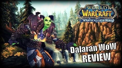 WoW Private Server Review - Dalaran WoW