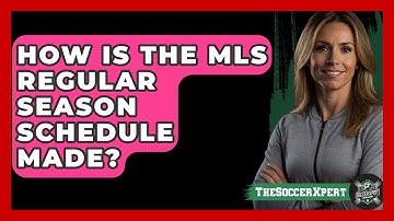 How Is The MLS Regular Season Schedule Made? - The Soccer Xpert