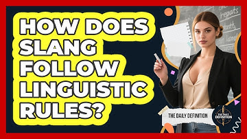 How Does Slang Follow Linguistic Rules? - The Daily Definition