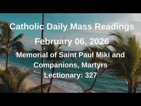 Catholic Daily Mass Readings II 02/06/2026 II Memorial of Saint Paul Miki and Companions, Martyrs