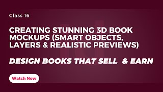 Information Lecture 16: Creating Stunning 3D Book Mockups (Smart Objects, Layers & Realistic Previews) Update