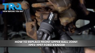 How to Replace Front Upper Ball Joint 1993-1997 Ford Ranger