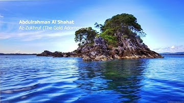 Abdulrahman Al Shahat   043 Surah Az Zukhruf The Gold Adornment  عبد الرحمن الشحات   سورة  الزخرف