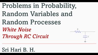 Problems in Random Processes - White Noise Through RC Circuit | Variance of Output Signal Explained"
