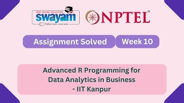 Advanced R Programming for Data Analytics in Business Week 10 || NPTEL ANSWERS #nptel2025 #myswayam