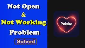 Fix Poland Dating App Not Working and Not Open Problem in Android Phone