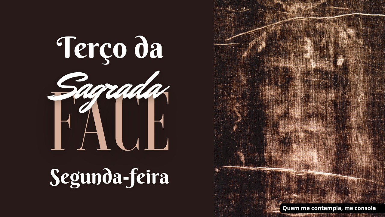 Terço da Sagrada Face de Jesus - 09 de março