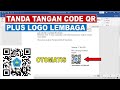 Tutorial Cara Membuat Tanda Tangan Barcode Plus Logo - Code QR