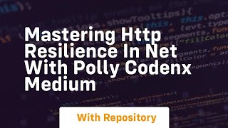 mastering http resilience in net with polly codenx medium
