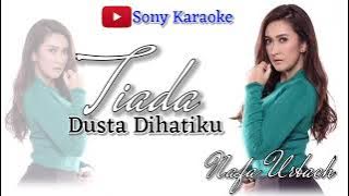 TIADA DUSTA DIHATIKU || NAFA URBACH || KARAOKE || @sonykaraokeofficial