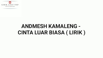 Andmesh Kamaleng - Cinta Luar Biasa ( Official Lyrics Video )