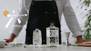 Suntory ROKU | Making the perfect ROKU Gin & Tonic