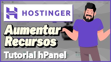 HOSTINGER: Aumentar Recursos do Servidor no hPanel (Rápido e Fácil) 2023