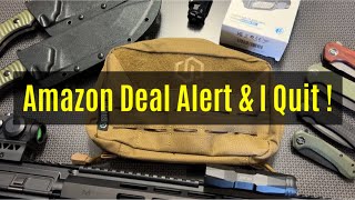 Amazon Deal Alert & I Quit !
