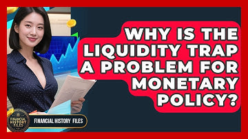 Why Is The Liquidity Trap A Problem For Monetary Policy? - Financial History Files