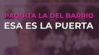 Paquita La Del Barrio - Esa Es la Puerta (Audio Oficial)
