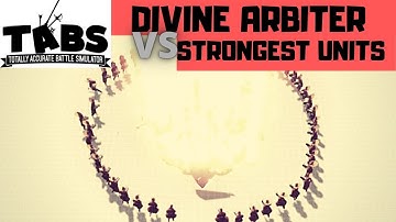TABS - DIVINE ARBITER VS EVERY UNIT - Totally Accurate Battle Simulator