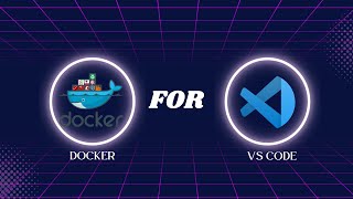 Docker for VS Code | Streamline Development with Docker Integration in Visual Studio Code