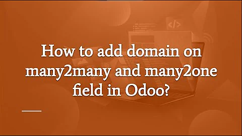Adding domain on Many2one and Many2many field in Odoo