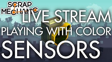 VOD: Playing with Color Sensors (Logic Bots in SM) | Scrap Mechanic LIVE