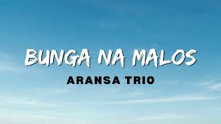 Aransa Trio - Bunga Na Malos (Lirik Lagu)