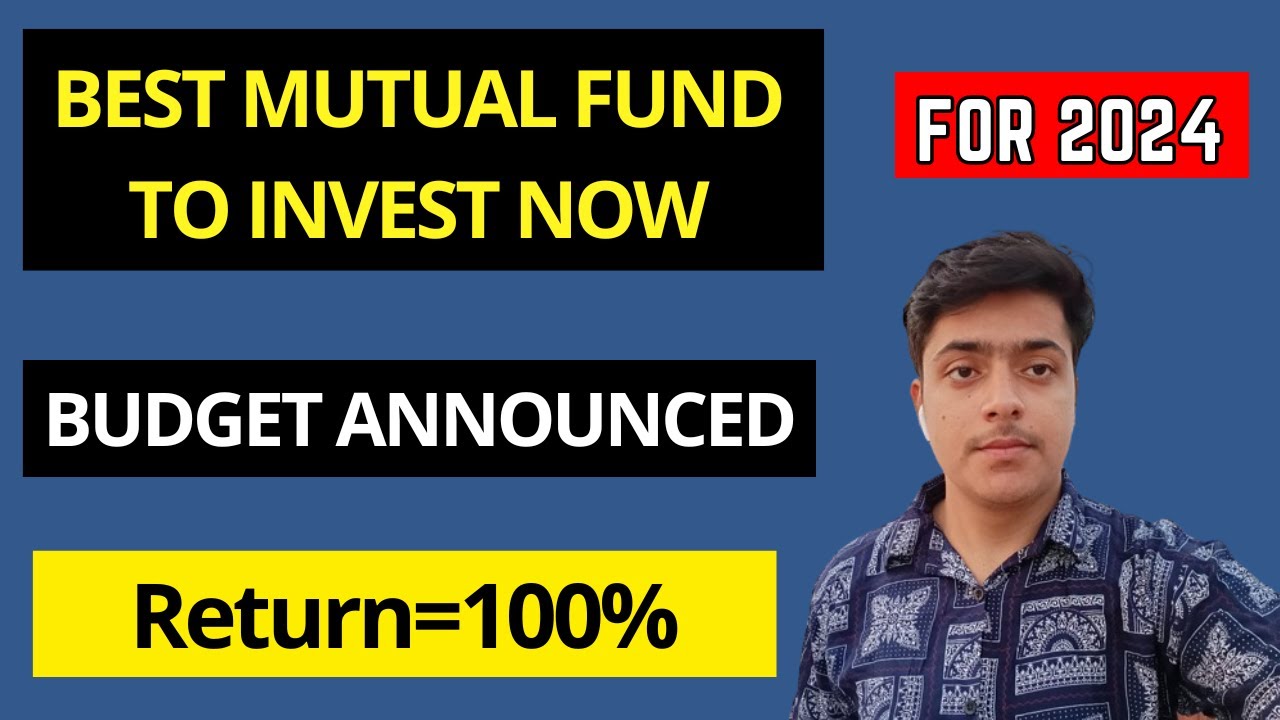 Best mutual fund to invest now | Best mutual fund for 2024 | Best ...