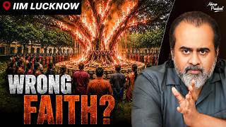 Your Wrong Faith Is Fueling Destruction || Acharya Prashant, IIM Lucknow