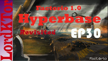 Factorio 1.0 Hyperbase revisited ep30