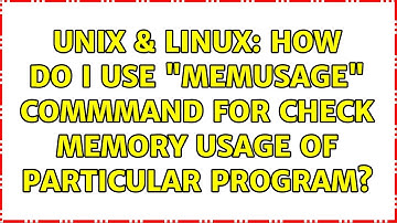 Unix & Linux: How do I use "memusage" commmand for check Memory usage of Particular program?