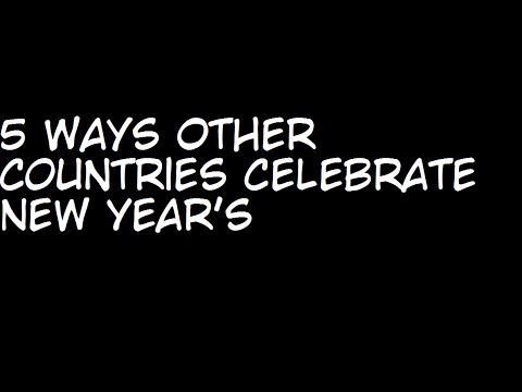 5 ways other countries celebrate new year s youtube 5 ways other countries celebrate new year s youtube