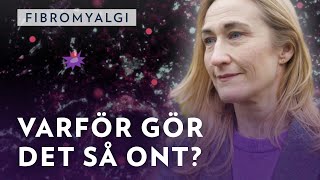 Fibromyalgi - därför gör fibromyalgi så ont