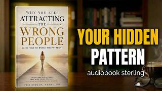 The Pattern That Keeps You Attracting the Wrong People