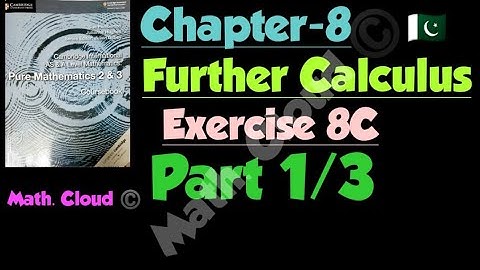 #A_level #chapter_8 #further_calculus #ex_8C Exercise 8C of pure mathematics 2&3. Part1/3.Urdu/Hindi