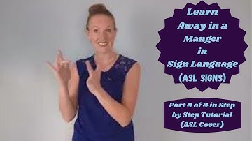 Learn Away in the Manger in Sign Language (Part 4 of 4 in Step by Step Tutorial - ASL Cover)