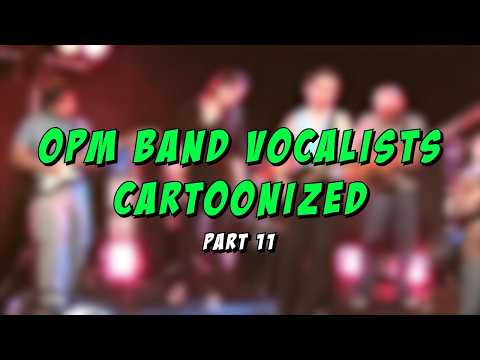 OPM BAND VOCALISTS CARTOONIZED Part 11