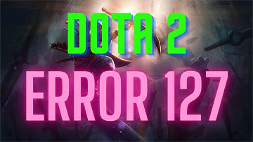 How to Fix Dota 2 Error Code 127 | Dota 2 Error 127 Dota 2 error 127 Error code 127 in Dota 2 | 2023