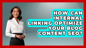 How Can Internal Linking Optimize Your Blog Content SEO? - Modern Marketing Moves