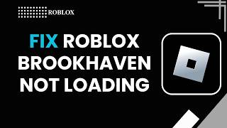 How to Fix Roblox Brookhaven Not Loading | Game Won't Open (2026) How to Fix Roblox Brookhaven Not Loading | Game Won't Open (2026)